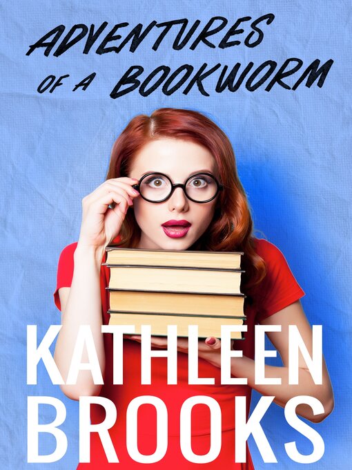 Title details for Adventures of a Bookworm by Kathleen Brooks - Wait list